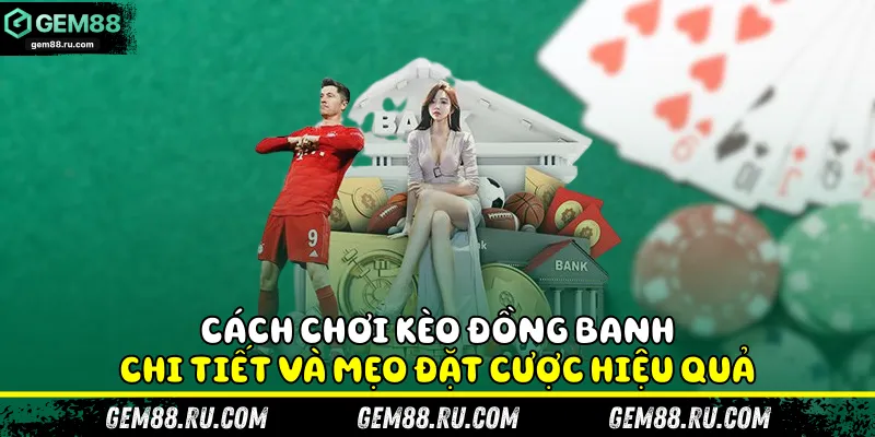 Cách chơi kèo đồng banh